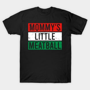 Mommy's Little Meatball T-Shirt